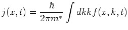 $\displaystyle j(x,t) = \frac{\hbar}{2 \pi m^{*}} \int dk k f(x, k, t)$