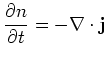 $\displaystyle \frac{\partial n}{\partial t} = - \nabla \cdot {\mathbf{j}}
$