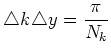 $\displaystyle \triangle k \triangle y = \frac{\pi}{N_k}$