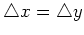 $ \triangle x = \triangle y$