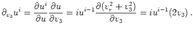$\displaystyle \partial_{v_3} u^i = \frac{\partial u^i}{\partial u} \frac{\parti...
...} = iu^{i-1}\frac{\partial (v_r^2 + v_3^2)}{\partial v_3} = iu^{i-1}(2v_3)   .$