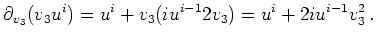 $\displaystyle \partial_{v_3} (v_3u^i) = u^i + v_3(iu^{i-1}2v_3) = u^i + 2iu^{i-1}v_3^2   .$