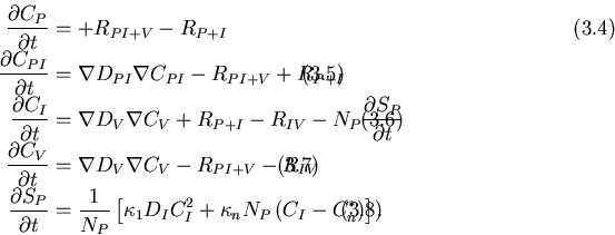 \begin{displaymath}\begin{align}
{\frac{\partial{C_{P}}}{\partial{t}}} &= +R_{PI...
 ...D_IC_I^2+\kappa_nN_P \left(C_I-C_n^*\right)\right].
\end{align}\end{displaymath}