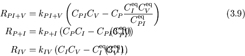 \begin{displaymath}\begin{align}
R_{PI+V}&= k_{PI+V}\left(C_{PI}C_{V} -C_{P}\fra...
 ... - C_{I}^{\mathrm {eq}}C_{V}^{\mathrm {eq}}\right).
\end{align}\end{displaymath}