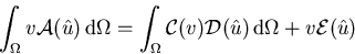 \begin{displaymath}
\int_\Omega{v\mathcal{A}({\hat{u}})\,{\mathrm d}\Omega}=\int...
...cal{D}({\hat{u}})\,{\mathrm d}\Omega}+ v\mathcal{E}({\hat{u}})
\end{displaymath}