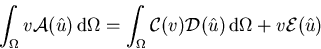 \begin{displaymath}
\int_\Omega{v\mathcal{A}({\hat{u}})\,{\mathrm d}\Omega}=\int...
 ...cal{D}({\hat{u}})\,{\mathrm d}\Omega}+ v\mathcal{E}({\hat{u}})
\end{displaymath}