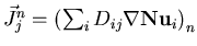 $\vec{J}_j^n=\left(\sum_{i}{D_{ij}\nabla\mathbf {N}\mathbf {u}_i}\right)_n$