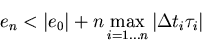 \begin{displaymath}e_n < \left\vert e_0 \right\vert + n \mathop{\mathrm{max}}\limits_{i=1\ldots n} \left\vert \Delta t_i \tau_i \right\vert
\end{displaymath}