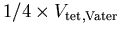 $1/4
\times V_{\mathrm {tet,Vater}}$