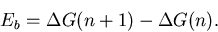 \begin{displaymath}E_b = \Delta G(n+1) - \Delta G(n).
\end{displaymath}