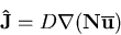 \begin{displaymath}\mathbf {\hat J} = D\mathbf {\nabla} (\mathbf { N \overline u})
\end{displaymath}