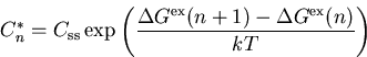 \begin{displaymath}
C_n^*=C_{\mathrm {ss}}\exp\left(\frac{\Delta G^{\mathrm {ex}}(n+1)-\Delta G^{\mathrm {ex}}(n)}{kT}\right)
\end{displaymath}