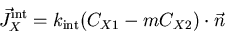 \begin{displaymath}
\vec{J}_X^{\mathrm {int}}= k_{\mathrm {int}}(C_{X1} - m C_{X2})\cdot\vec{n}
\end{displaymath}