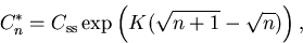 \begin{displaymath}
C_n^* = C_{\mathrm {ss}}\exp\left(K(\sqrt{n+1}-\sqrt{n}) \right),
\end{displaymath}