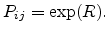 $\displaystyle P_{ij}=\exp(R).$