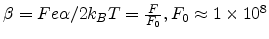 $ \beta={Fe\alpha}/{2k_BT}=\frac{F}{F_0},
F_0\approx 1\times 10^8$