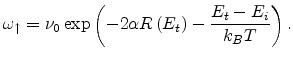 $\displaystyle \omega_\uparrow=\nu_0\exp\left(-2\alpha R\left(E_t\right)-\frac{E_t-E_i}{k_BT}\right).$