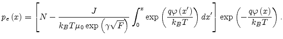 $\displaystyle p_e\left(x\right)=\left[N-\frac{J}{k_BT\mu_0\exp\left(\gamma\sqrt...
...)}{k_BT}\right)dx'\right]\exp\left(-\frac{q\varphi\left(x\right)}{k_BT}\right).$