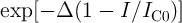 exp [- Δ (1 -  I ∕I   )]
                   C0  