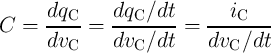       dqC--   dqC--∕dt    ---iC---
C  =  dv   =  dv   ∕dt =  dv   ∕dt
         C       C           C
