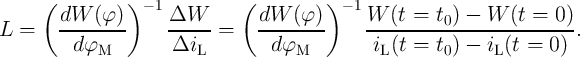     (          ) - 1         (          ) - 1
L =     dW--(φ-)-    ΔW----=    dW---(φ)-     W--(t-=--t0-) --W--(t-=-0-).
         d φM        ΔiL          dφM          iL(t =  t0 ) - iL(t =  0)
