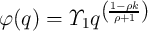               1-ρk
φ (q) =  Υ q (ρ+1-)
          1
