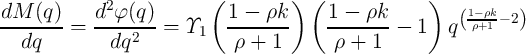              2            (         ) (              )
dM--(q)-=  d--φ(q-) =  Υ    1----ρk-    1----ρk- -  1  q (1ρ-+ρ1k- 2)
  dq         dq2        1    ρ + 1       ρ +  1
