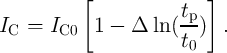           [               ]
                       tp-
IC =  IC0   1 - Δ  ln(   )  .
                       t0
