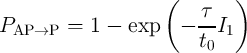                     (        )
P       =  1 -  exp   -  τ-I
 AP →P                   t0 1
