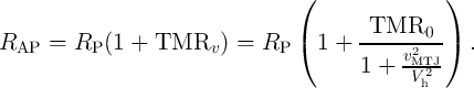                                   (                )

R     =  R  (1 +  TMR    ) =  R   (1  +  -TMR0-----)  .
  AP       P            v       P             v2MTJ-
                                         1 +   Vh2
