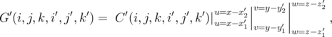                                             |     ′|w=z -z′
  ′       ′ ′  ′      ′       ′  ′  ′ u=x-x′2|v=y -y2||      2
G (i,j,k,i,j ,k ) = C  (i,j,k,i ,j,k )|u=x-x′1|v=y -y′1|      ′,
                                                   w=z -z1
