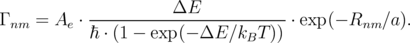             ----------ΔE-------------
Γ nm = Ae ⋅ ℏ ⋅ (1 - exp (- ΔE ∕kBT )) ⋅ exp(- Rnm ∕a ).
