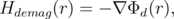 Hdemag (r) = - ∇ Φd (r),
