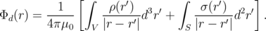            1  [∫    ρ(r′)       ∫   σ (r ′)     ]
Φd (r) = -----     -----′-d3r′ +   ------′d2r′ .
         4πμ0    V |r - r |       S |r - r|
