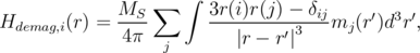                   ∑  ∫
Hdemag,i(r) =  MS--      3r(i)r(j) --δijmj (r′)d3r′,
              4π           |r - r′|3
                   j
