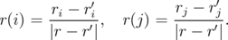        ri---r′i          -rj --r′j
r(i) = |r - r′|,  r(j) = |r - r′|.
