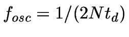 $f_{osc}= 1/(2Nt_d)$