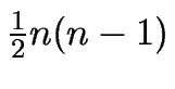 $\frac{1}{2}n(n-1)$