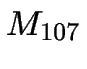 $M_{107}$