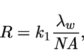 \begin{displaymath}
R=k_1 \frac{{\lambda}_w}{\mathit{NA}},
\end{displaymath}