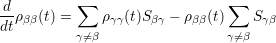 d         ∑                    ∑
--ρββ(t) =     ργγ(t)Sβγ - ρββ(t)    Sγβ
dt        γ⁄=β                  γ⁄=β
