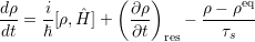 dρ   i        ( ∂ρ)      ρ- ρeq
---= -[ρ,Hˆ]+   ---   -  -------
dt   ℏ          ∂t  res     τs
