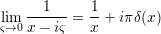     --1---   1-
lςi→m0 x - iς = x + iπ δ(x )
