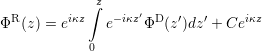               z
            ∫      ′
ΦR (z) = eiκz   e-iκzΦD (z′)dz′ + Ceiκz
             0
