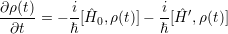 ∂ρ(t)     i           i   ′
-∂t--=  -ℏ-[H ˆ0, ρ(t)]- ℏ[ ˆH ,ρ(t)]
