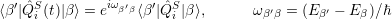   ′ˆ S         iωβ′β   ′ˆS
⟨β |Q i (t)|β⟩ = e  ⟨β |Qi |β⟩,      ω β′β = (Eβ′ - Eβ)∕ℏ
