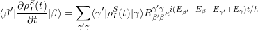       S        ∑               ′
⟨β′|∂-ρI(t) |β⟩ =    ⟨γ′|ρSI(t)|γ⟩R γβγ′βei(Eβ′- Eβ-Eγ′+Eγ)t∕ℏ
     ∂t        γ′γ
