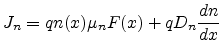 $\displaystyle J_n = q n(x) \mu_n F(x) + q D_n \frac{dn}{dx}$