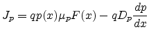 $\displaystyle J_p = q p(x) \mu_p F(x) - q D_p \frac{dp}{dx}$