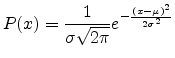 $\displaystyle P(x) = \frac{1}{\sigma\sqrt{2 \pi}} e^{-\frac{(x-\mu)^2}{2 \sigma^2}}$